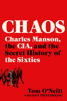 Book cover of Chaos: Charles Manson, the Cia, and the Secret History of the Sixties by O'Neill, Tom