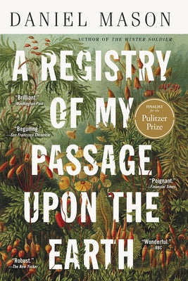 A Registry of My Passage Upon the Earth: Stories by Daniel Mason book cover