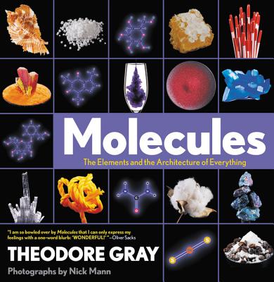 Molecules: The Elements and the Architecture of Everything by Theodore Gray book cover