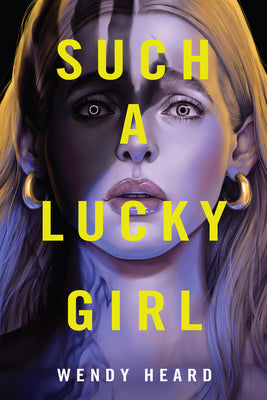 Such a Lucky Girl by Heard, Wendy book cover