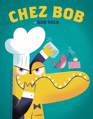 Chez Bob by Bob Shea book cover