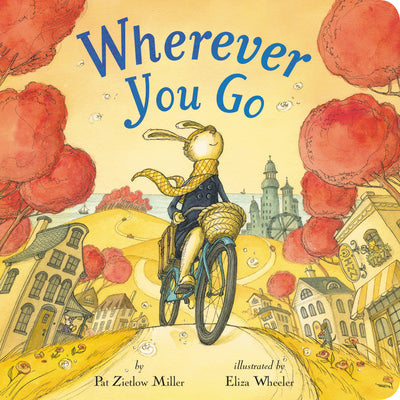 Book cover of Wherever You Go by Miller, Pat Zietlow
