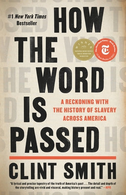 How the Word Is Passed: A Reckoning with the History of Slavery Across America by Clint Smith book cover