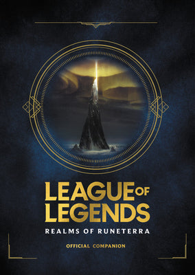 Book cover of League of Legends: Realms of Runeterra (Official Companion) by Riot Games