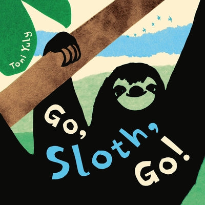 Book cover of Go, Sloth, Go! by Yuly, Toni