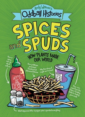 Book cover of Andy Warner's Oddball Histories: Spices and Spuds: How Plants Made Our World by Warner, Andy