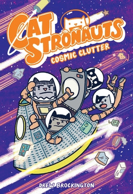 Book cover of Catstronauts: Cosmic Clutter by Brockington, Drew