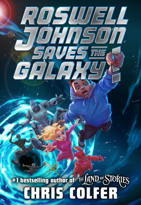 Book cover of Roswell Johnson Saves the Galaxy! by Colfer, Chris