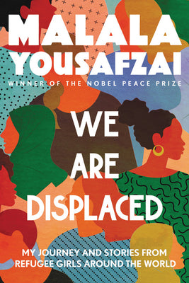 We Are Displaced: My Journey and Stories from Refugee Girls Around the World by Yousafzai, Malala book cover