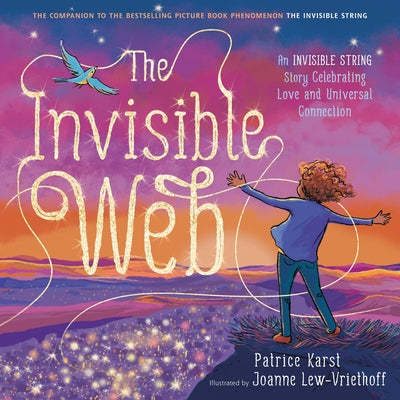 The Invisible Web: An Invisible String Story Celebrating Love and Universal Connection by Patrice Karst book cover