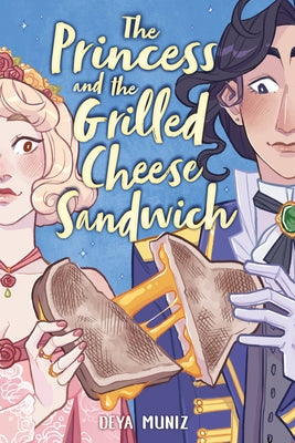The Princess and the Grilled Cheese Sandwich (a Graphic Novel) by Muniz, Deya book cover
