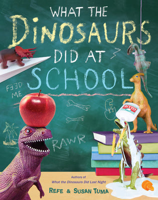 What the Dinosaurs Did at School by Refe Tuma book cover