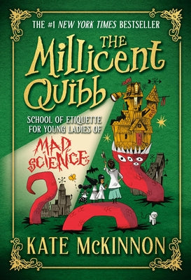 Book cover of The Millicent Quibb School of Etiquette for Young Ladies of Mad Science by McKinnon, Kate