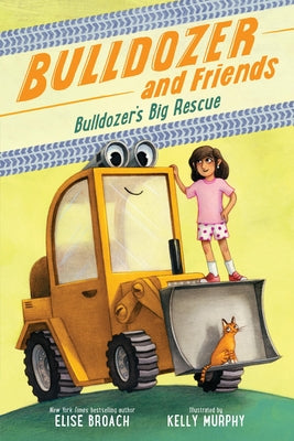 Book cover of Bulldozer's Big Rescue by Broach, Elise