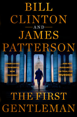 Book cover of The First Gentleman: A Thriller by Patterson, James
