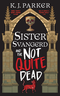 Sister Svangerd and the Not Quite Dead by K. J. Parker book cover