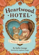 Book cover of Heartwood Hotel: Family Forever by George, Kallie