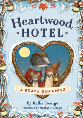 Heartwood Hotel: A Brave Beginning by Kallie George book cover