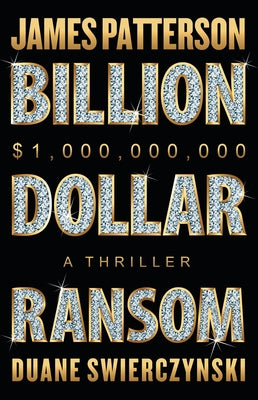 Book cover of Billion-Dollar Ransom: A Thriller by Patterson, James