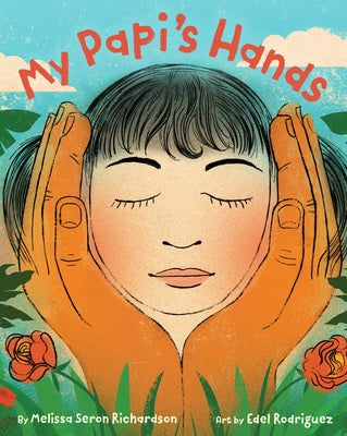 Book cover of My Papi's Hands by Richardson, Melissa Seron