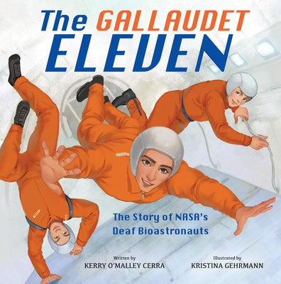 Book cover of The Gallaudet Eleven: The Story of Nasa's Deaf Bioastronauts by O'Malley Cerra, Kerry