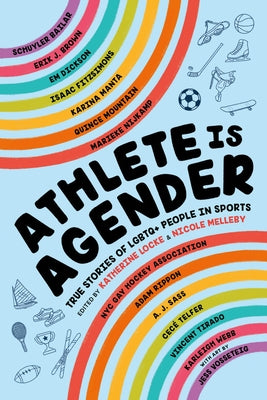 Book cover of Athlete Is Agender: True Stories of LGBTQ+ People in Sports by Locke, Katherine