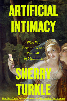 Artificial Intimacy: Who We Become When We Talk to Machines by Sherry Turkle book cover