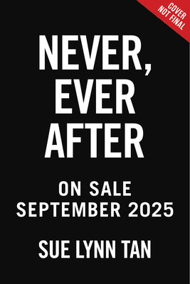 Book cover of Never Ever After by Tan, Sue Lynn