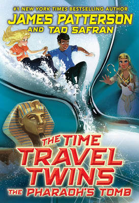 Book cover of The Time Travel Twins: The Pharaoh's Tomb by Patterson, James