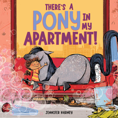 There's a Pony in My Apartment! by Harney, Jennifer book cover