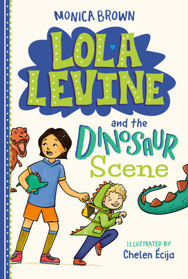 Lola Levine and the Dinosaur Scene by Brown, Monica book cover