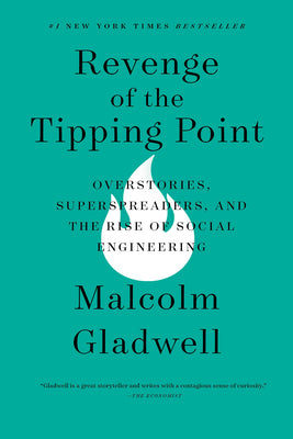 Book cover of Revenge of the Tipping Point: Overstories, Superspreaders, and the Rise of Social Engineering by Gladwell, Malcolm