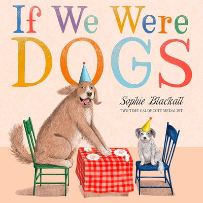 Book cover of If We Were Dogs by Blackall, Sophie
