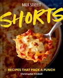 Book cover of Milk Street Shorts: Recipes That Pack a Punch by Kimball, Christopher