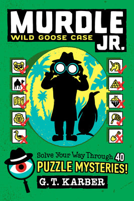 Murdle Jr.: Wild Goose Case: Solve Your Way Through 40 Puzzle Mysteries! by Karber, G. T. book cover