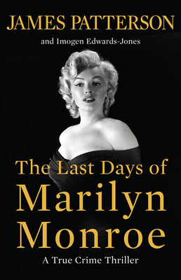 Book cover of The Last Days of Marilyn Monroe: A True Crime Thriller by Patterson, James
