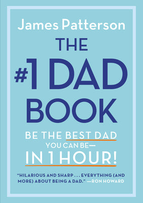 Book cover of The #1 Dad Book: Be the Best Dad You Can Be in 1 Hour by Patterson, James