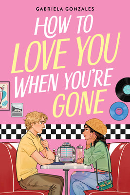 How to Love You When You're Gone by Gonzales, Gabriela book cover