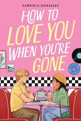 How to Love You When You're Gone by Gabriela Gonzales book cover