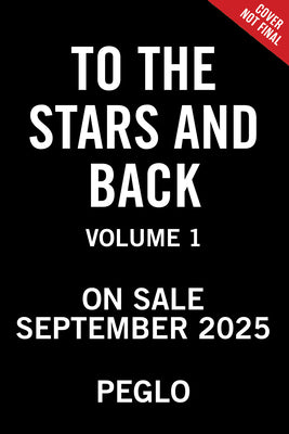 To the Stars and Back (a Graphic Novel): Volume 1 by Peglo book cover