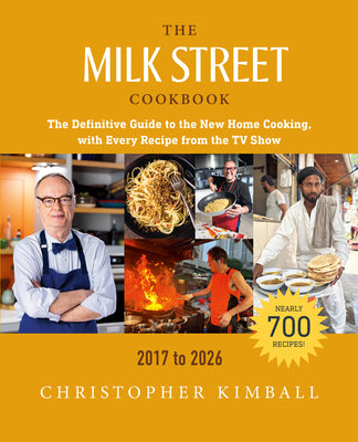 Book cover of The Milk Street Cookbook: The Definitive Guide to the New Home Cooking, with Every Recipe from the TV Show, 2017-2026 by Kimball, Christopher