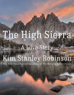 The High Sierra: A Love Story by Kim Stanley Robinson book cover