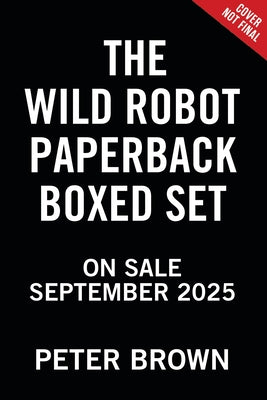 Book cover of The Wild Robot Paperback Boxed Set by Brown, Peter