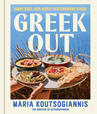 Greek Out: Sunny Vibes, High-Energy Mediterranean Flavor by Koutsogiannis, Maria book cover
