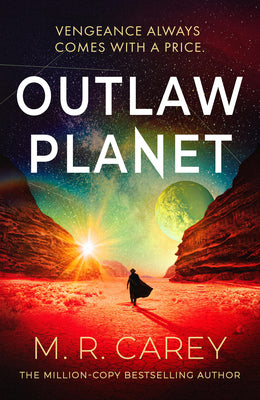 Book cover of Outlaw Planet by Carey, M. R.