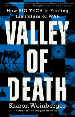 Valley of Death: How Big Tech Is Fueling the Future of War by Weinberger, Sharon book cover