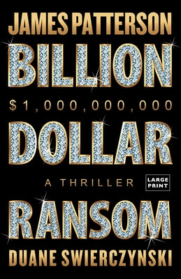 Book cover of Billion-Dollar Ransom: A Thriller by Patterson, James