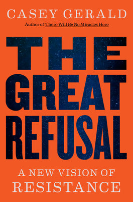 The Great Refusal: A New Vision of Resistance by Gerald, Casey book cover