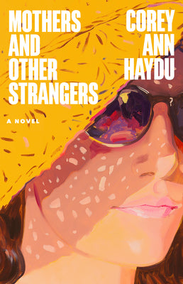 Book cover of Mothers and Other Strangers by Haydu, Corey Ann