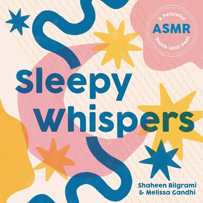 Sleepy Whispers: A Peaceful Asmr Touch-And-Feel by Shaheen Bilgrami book cover